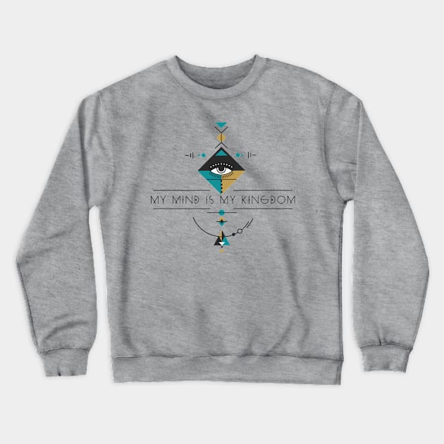 My Mind is My Kingdom Crewneck Sweatshirt by LittleBunnySunshine